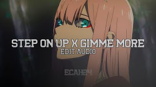 Step on up x Gimme more [Edit Audio]