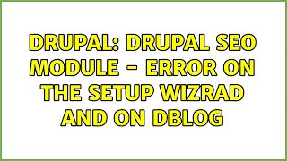 Drupal: Drupal SEO module - Error on the setup wizrad and on dblog
