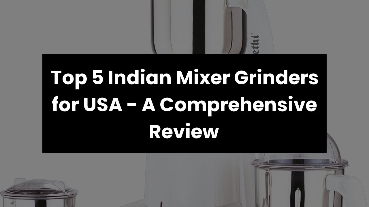 【INDIAN MIXER GRINDER FOR USA】Top 5 Indian Mixer Grinders for USA A