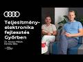 TELJESÍTMÉNYELEKTRONIKA FEJLESZTÉS: Dr. Ivicsics Miklós & Kertész Béla | Audi Hungaria Podcast 3.