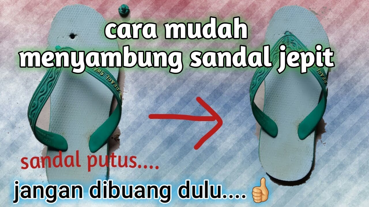  Cara  menyambung sandal  jepit  yang  putus  dijamin kuat 