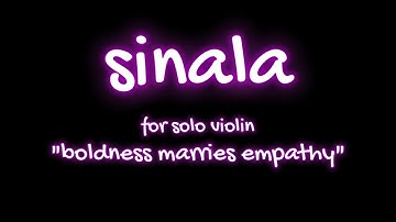 sinala for solo violin - "boldness marries empathy"