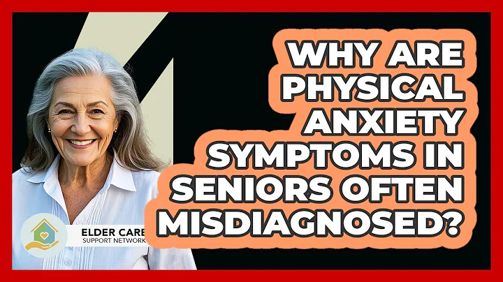 Why Are Physical Anxiety Symptoms In Seniors Often Misdiagnosed? - Elder Care Support Network