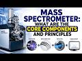 Mass spectrometer: What are the core components and principles