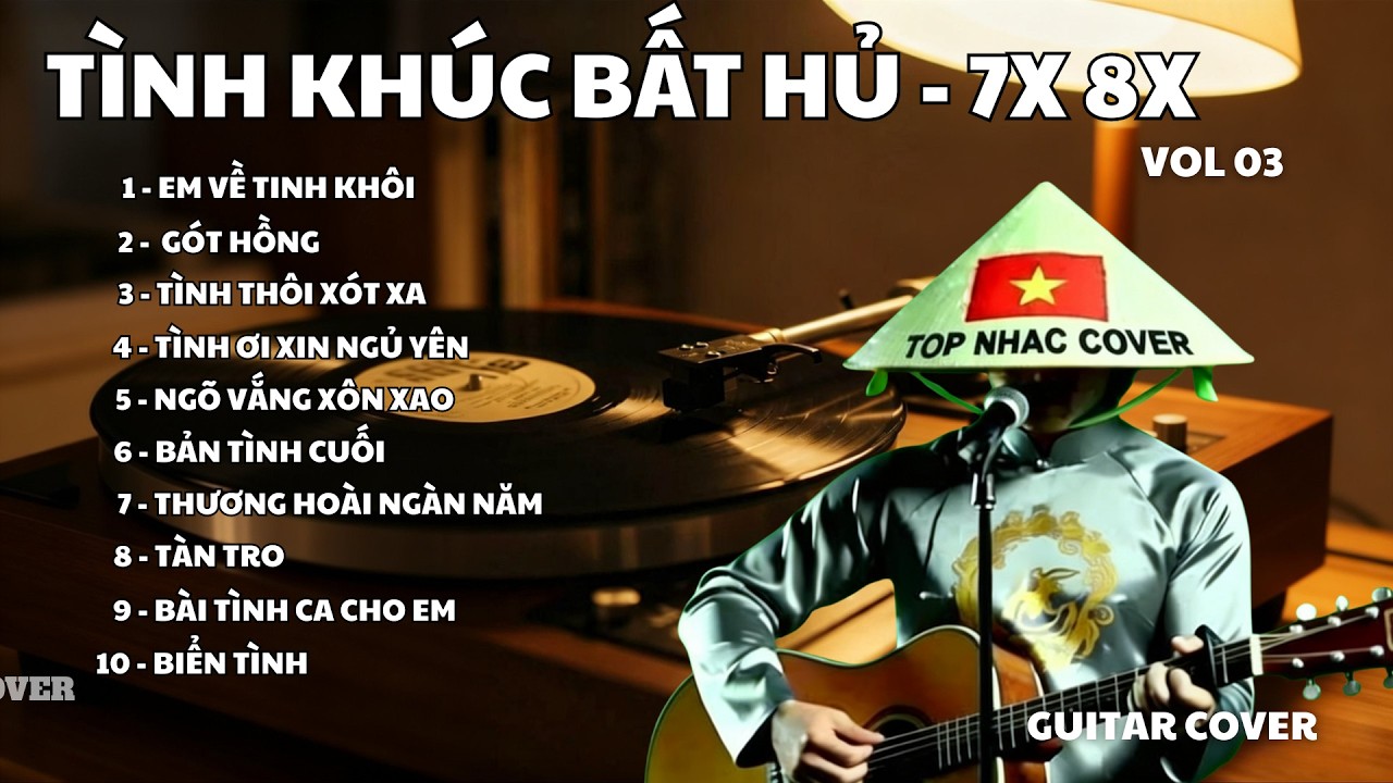 TUYỂN TẬP 10 TÌNH KHÚC BẤT HỦ - 7x 8x |TOP NHAC COVER