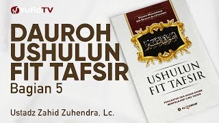 Dauroh Ushul Fit Tafsir Bagian 5 - Ustadz Zahid Zuhendra, Lc.