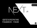 Next.js Tutorial - 26 - getStaticPaths fallback false