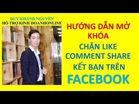 Hướng dẫn mở khóa chặn Like, Share, Comment, Kết bạn trên Facebook cực đơn giản
