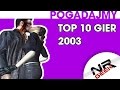 Top 10 gier roku 2003 - Pogadajmy #70 (Stare Retro Gry)