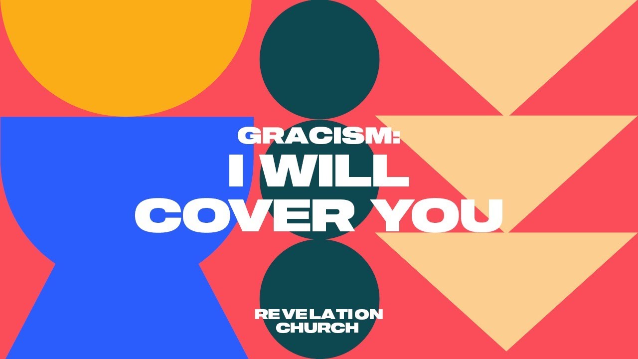 Gracism: I will cover you // Revelation Church - YouTube