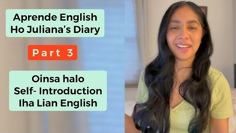 Aprende Self - Introduction ho Juliana’s Diary ho maneira fasil