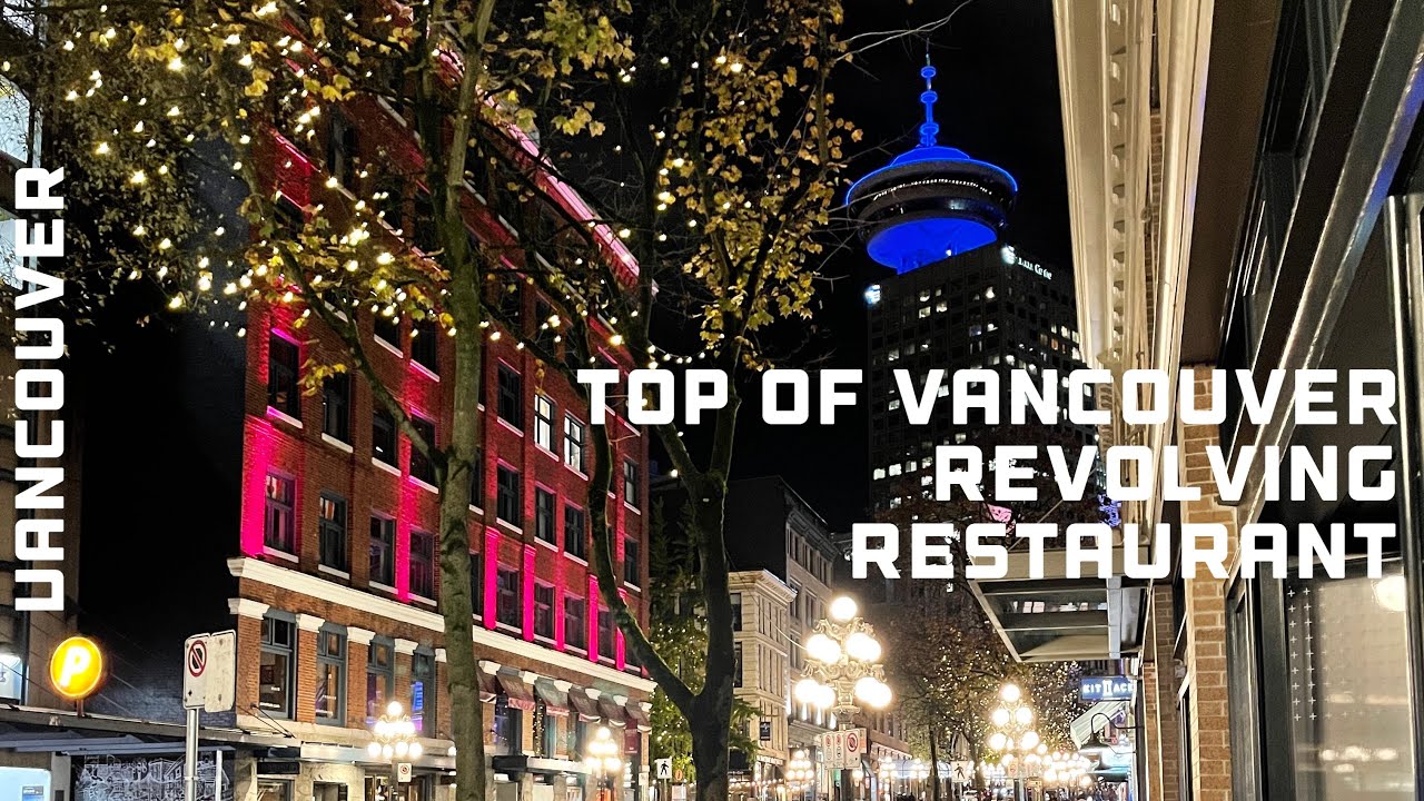 Top of Vancouver Revolving Restaurant Revolution Timelapse YouTube