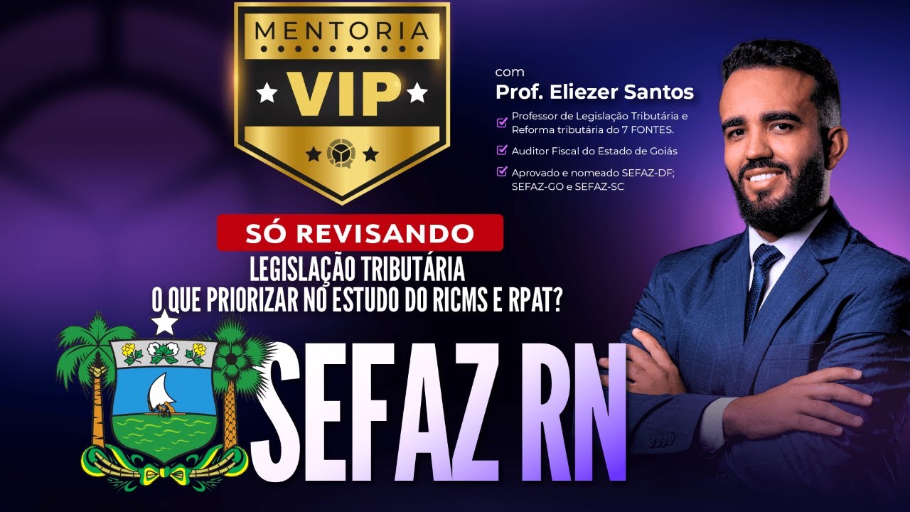 SEFAZ RN  Legislação tributária - O que priorizar no estudo do RICMS e RPAT