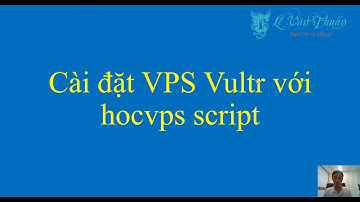 #2 Cài đặt VPS Vultr với hocvps script | Thiết kế Website dành cho người mới bắt đầu