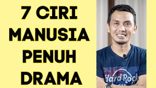 7 Ciri manusia Drama & cara menghadapinya || Sharing santai