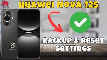 Huawei Nova 12s Backup & Reset Settings || Backup & Restore Guide || Take Full Backup