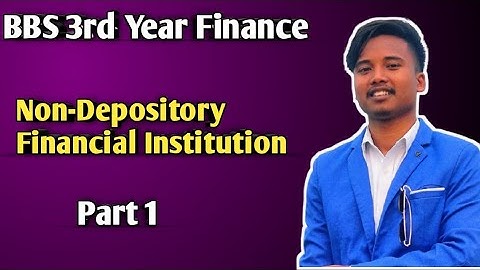 Non-Depository Financial Institution || BBS 3rd Year || Chapter 4🔥 Part-1  ||
