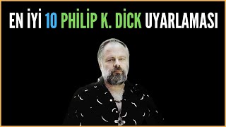 En İyi 10 Philip K. Dick Film Uyarlaması