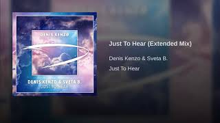 Denis Kenzo feat. Sveta B – Just To Hear (Extended Mix)