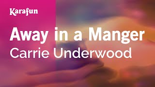 Away in a Manger - Carrie Underwood | Karaoke Version | KaraFun