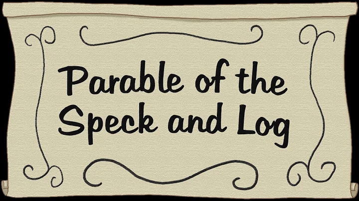 The Parable of the Speck and Log