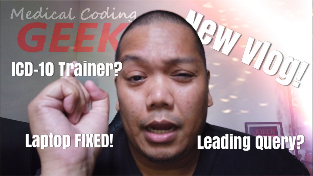 NEW VLOG | LAPTOP Fixed! | AHIMA Approved ICD-10 Trainer | Leading Query  Case Study - thptnganamst.edu.vn
