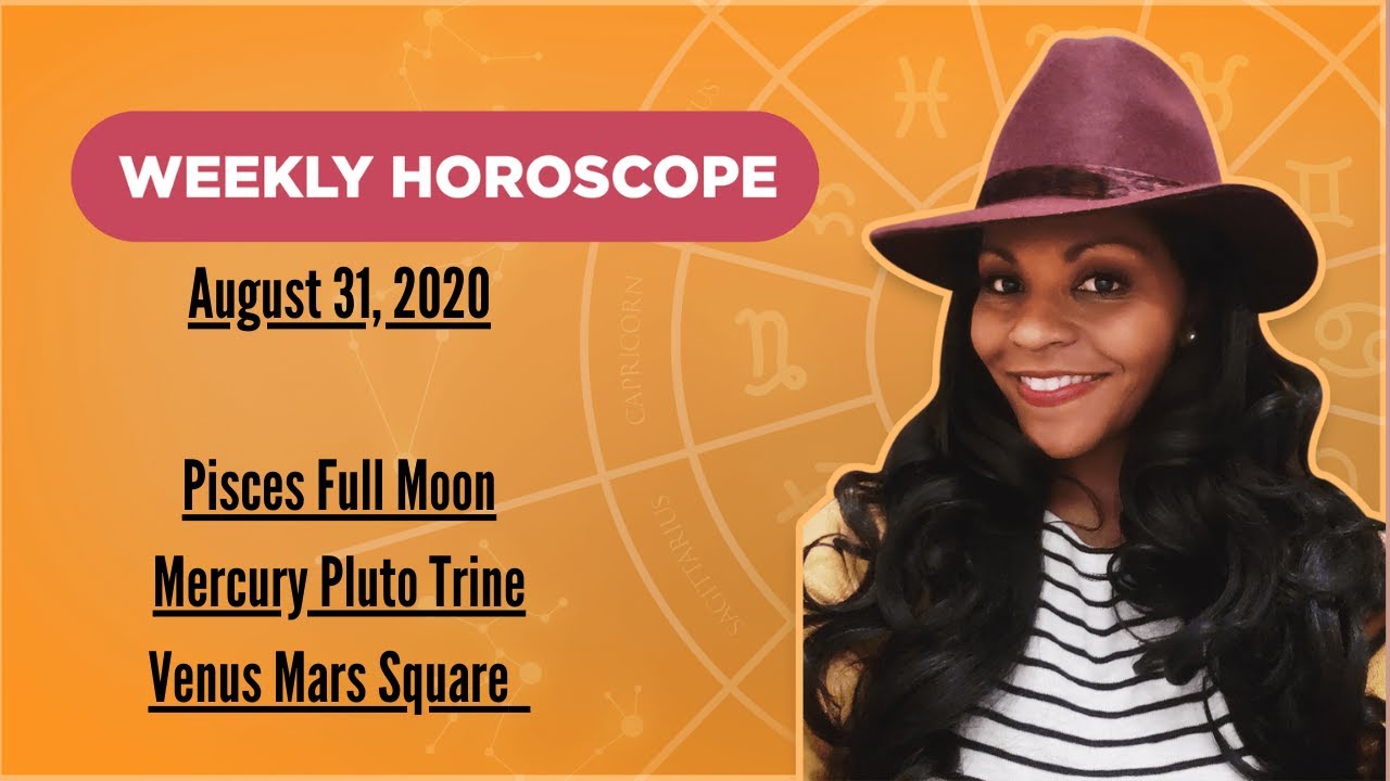 WEEKLY HOROSCOPE AUGUST 31, 2020