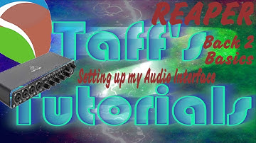 Back to Basics   Reaper   Setting up my Audio Interface