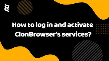 ClonBrowser | How to log in and activate services?