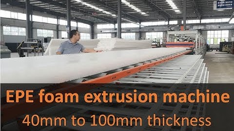 EPE foam machine for extruding 40mm to 100mm foam planks （2020）