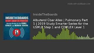 Albuterol Über Alles | Pulmonary Part 1 | 2019 Study Smarter Series for the USMLE Step 1 and COMLEX News