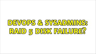DevOps & SysAdmins: RAID 5 disk failure? Details