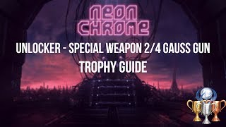 Unlocker Trophy - Special Weapon 2/4 Gauss Gun - Neon Chrome screenshot 1