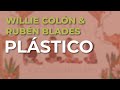 Willie Colón &amp; Rubén Blades - Plástico (Audio Oficial)