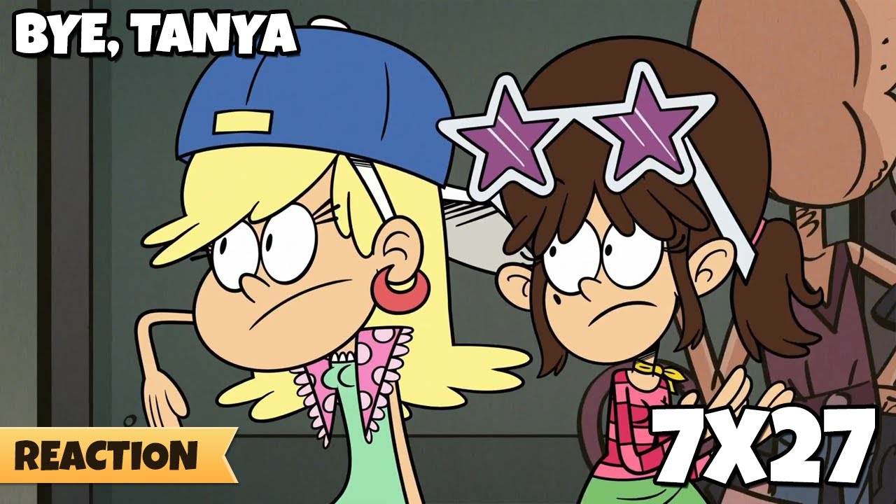 The Loud House | S07E27 | Bye, Tanya | REACTION