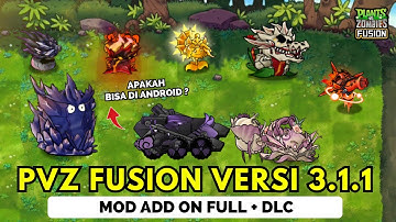 NEW UPDATE !! DOWNLOAD PVZ FUSION VERSI 3.1.1 FULL MOD ADD ON & DLC