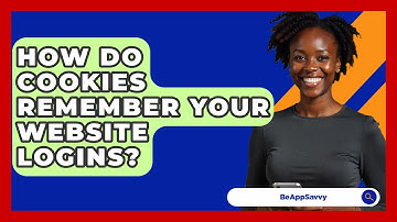 How Do Cookies Remember Your Website Logins? - Be App Savvy