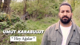 Umut Karabulut - Hey Ağalar Resimi