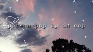 person pop up in ccp