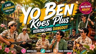 YO BEN - Koes Plus | Keroncong Dangdut Paling Asyik! 🎶