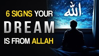 6 SIGNS YOUR DREAM IS FROM ALLAH