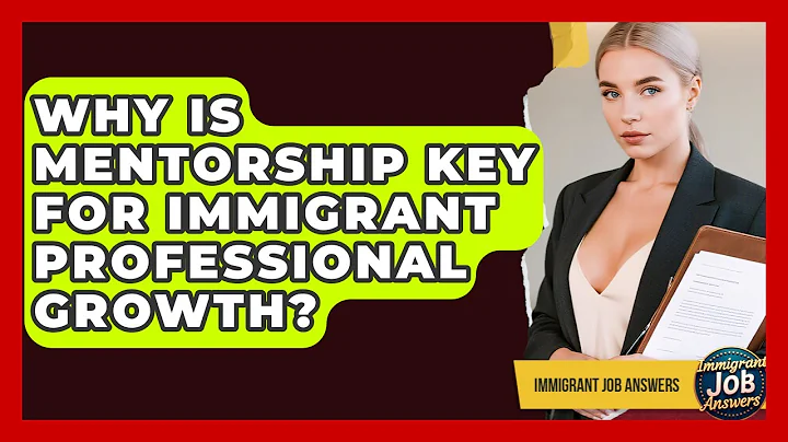 Why Is Mentorship Key For Immigrant Professional Growth? - Immigrant Job Answers