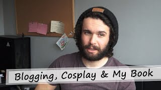 Blogging, Cosplay & My Book