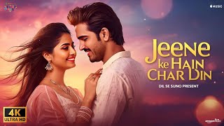 New Song 2025 | Romantic Song | Jeene ke Hain Char Din | Hindi Romantic song | New Bollywood Song |