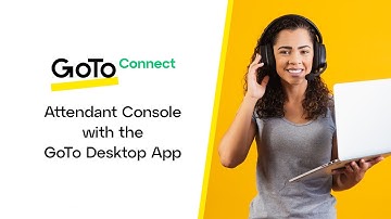 Attendant Console with the GoTo Desktop App