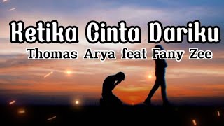 Thomas Arya feat Fany Zee - ketika cinta dariku (lirik lagu) #thomasarya #fanyzee #liriklagu #music