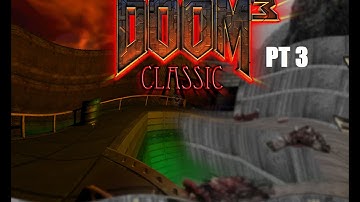 Doom 3 - Classic Doom 3(cdoom mod) 100% Secrets Playthrough Pt. 3/3