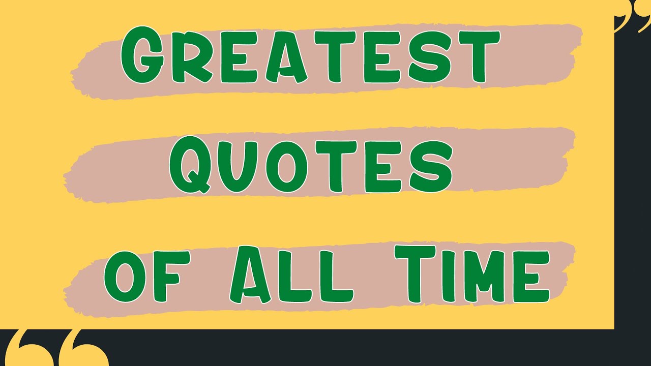 Greatest Quotes of All Time YouTube