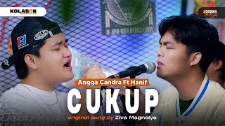 Cukup - Ziva Magnolya | Cover by Angga Candra Ft Hanif muthi zuhair #KOLABOR