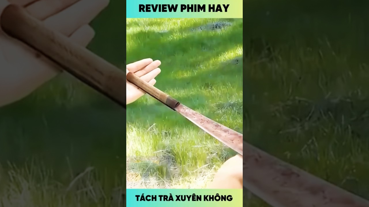 [Review Phim] Tách trà xuyên không #reviewphimhay #phimhay #reviewphim